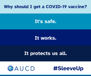 A graphic with rows of dark blue, orange, gray, aqua blue, and white with text over top of each color. Text on colored rows reads: Why should I get an updated vaccine? It’s safe. It works. It protects us all. #SleeveUp. The AUCD (Association of University Centers on Disabilities) logo shows an image of a globe with a burst of lines and text that reads: AUCD, Association of University Centers on Disabilities.
