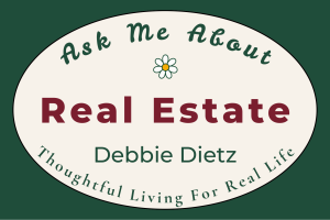 ask me about real estate debbie dietz thoughtful living for real life