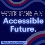 Vote for an accessible future, REVUP infographic for Disability voting rights week